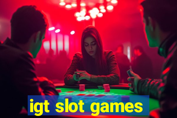 igt slot games