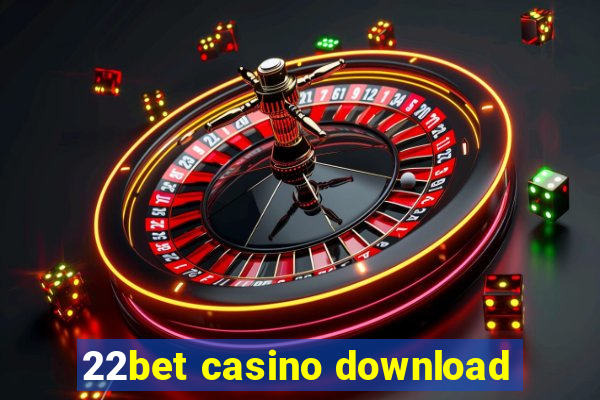 22bet casino download