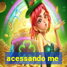 acessando me