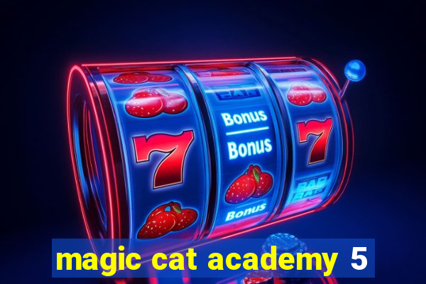 magic cat academy 5