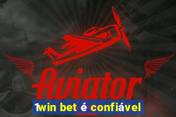 1win bet é confiável