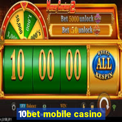 10bet mobile casino