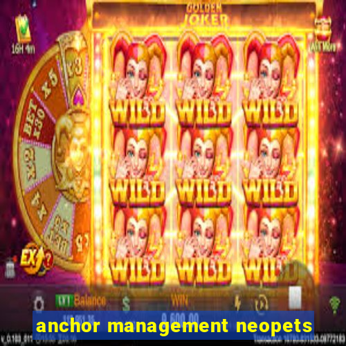 anchor management neopets