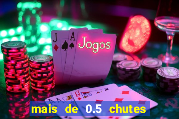 mais de 0.5 chutes ao gol