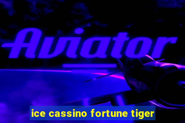 ice cassino fortune tiger