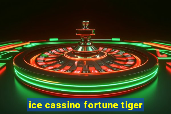 ice cassino fortune tiger