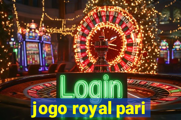 jogo royal pari