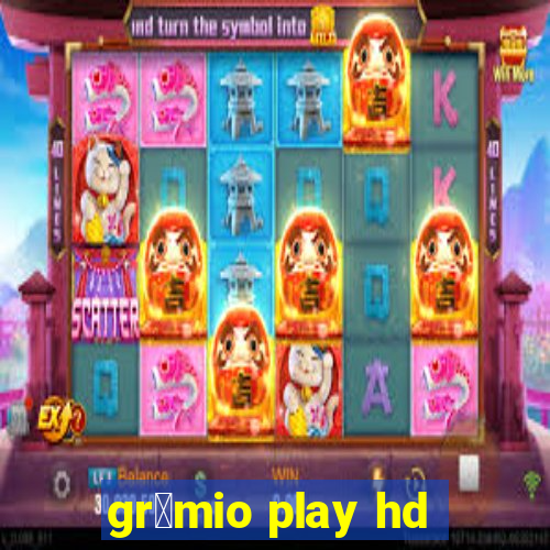 gr锚mio play hd