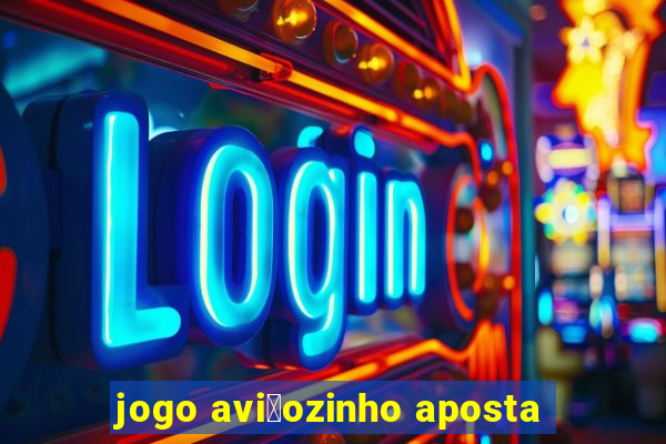 jogo avi茫ozinho aposta