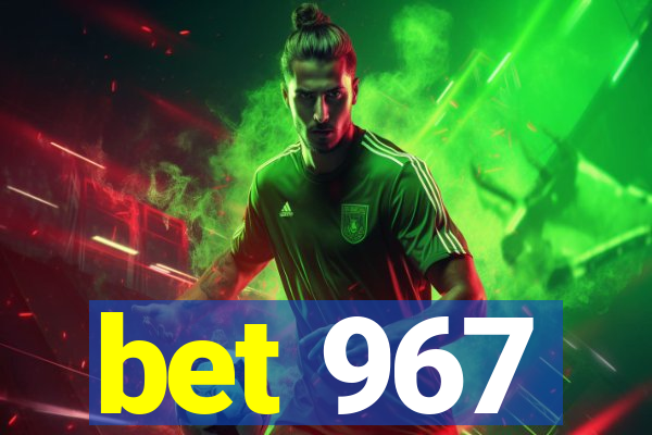 bet 967