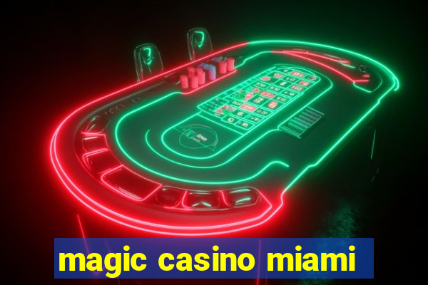 magic casino miami