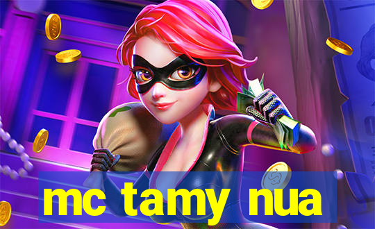 mc tamy nua