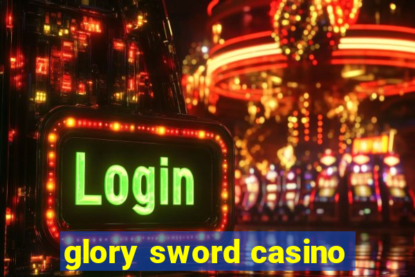 glory sword casino