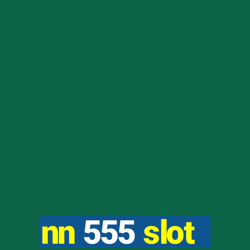 nn 555 slot