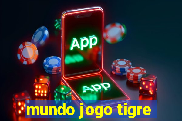 mundo jogo tigre