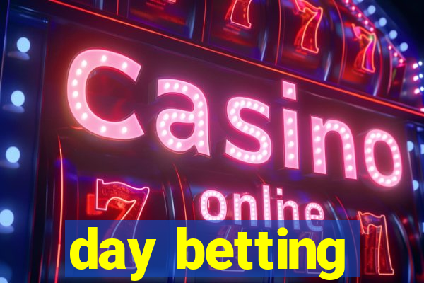 day betting