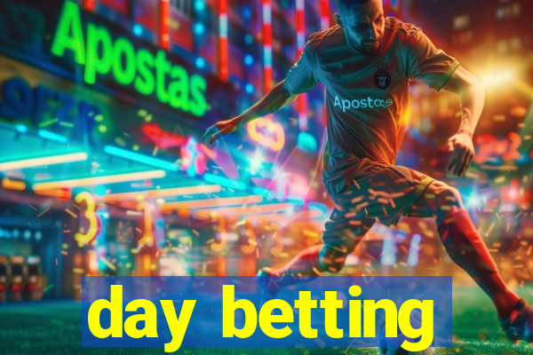 day betting