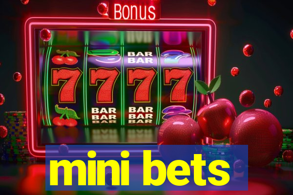 mini bets