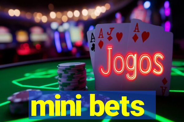 mini bets