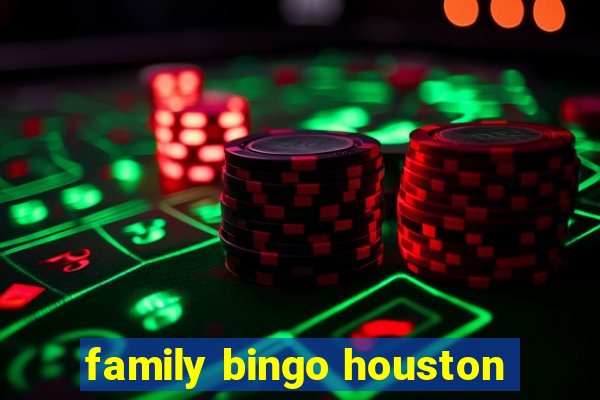 family bingo houston