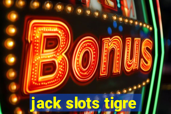 jack slots tigre