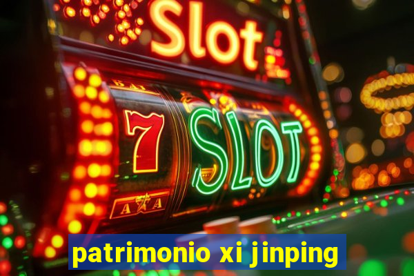 patrimonio xi jinping