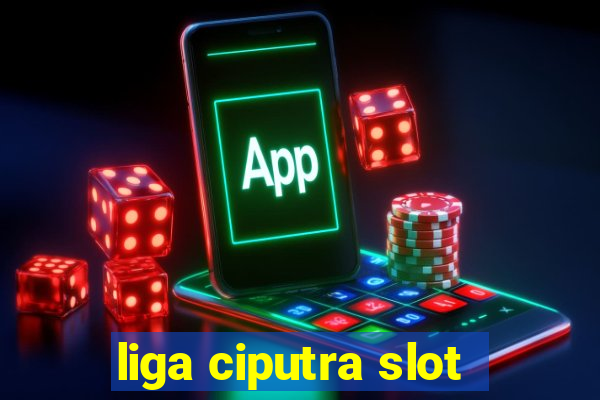 liga ciputra slot