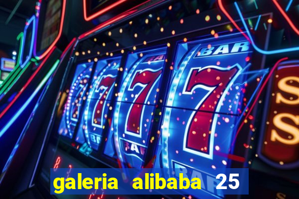 galeria alibaba 25 de mar莽o