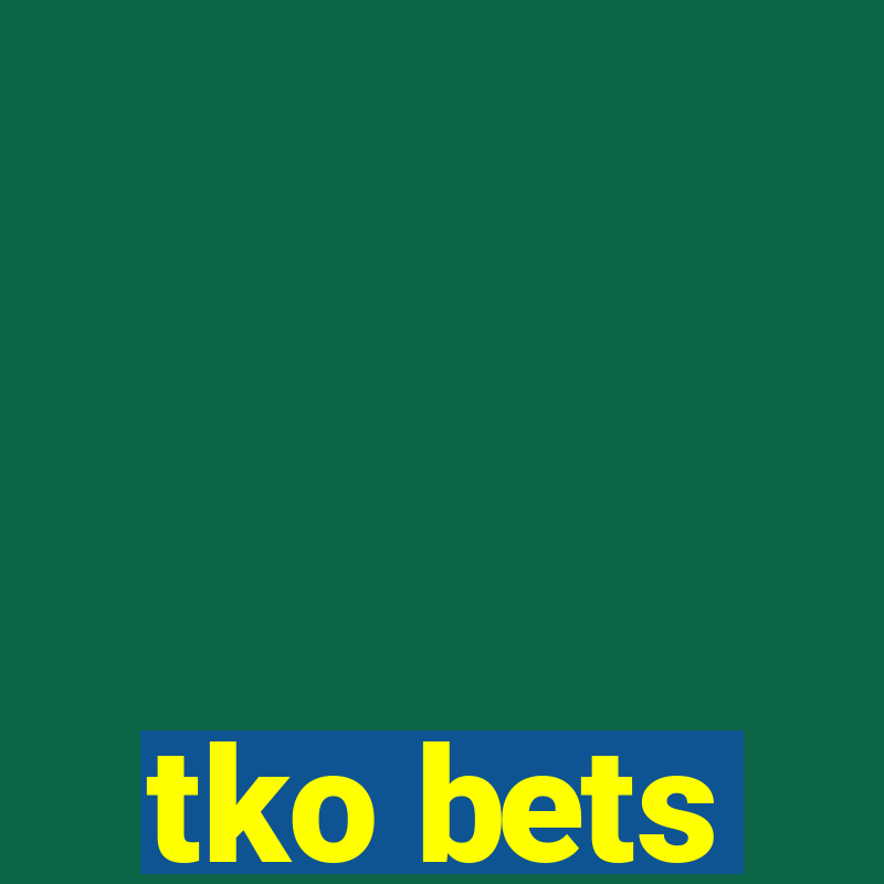 tko bets