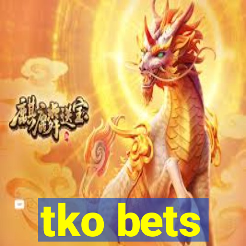 tko bets