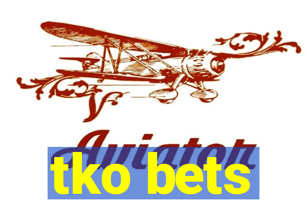 tko bets