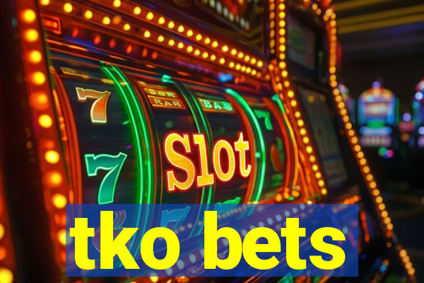 tko bets