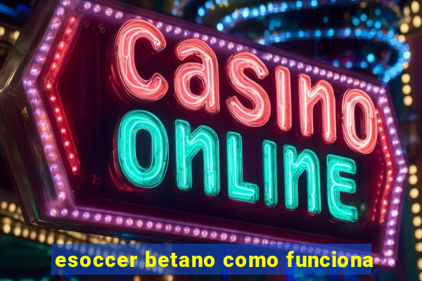 esoccer betano como funciona