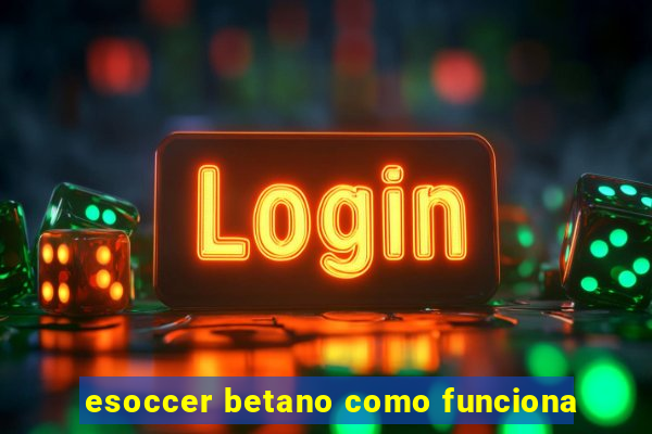 esoccer betano como funciona