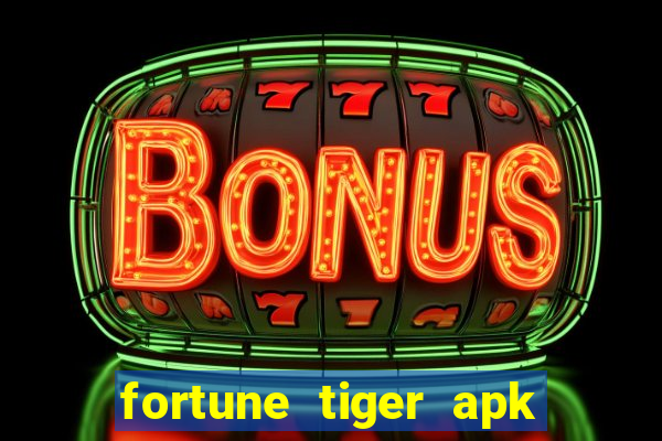 fortune tiger apk dinheiro infinito