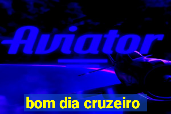 bom dia cruzeiro