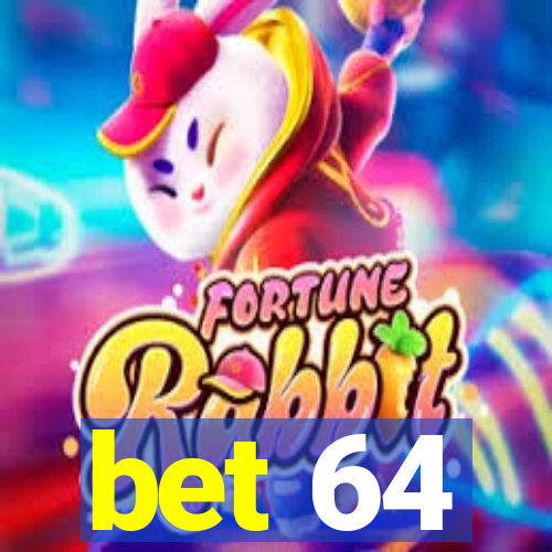 bet 64