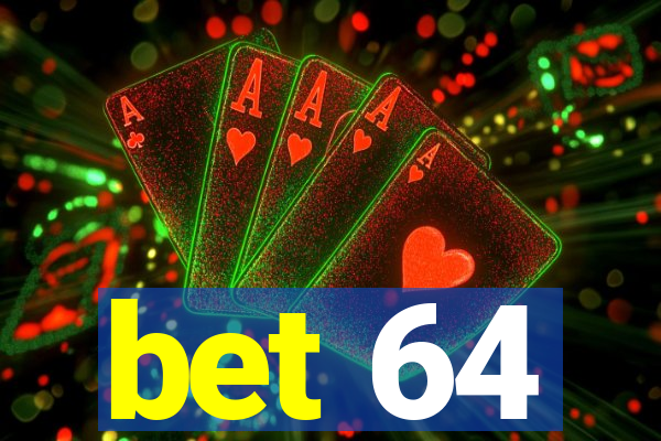 bet 64