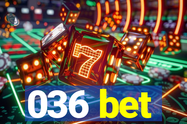 036 bet