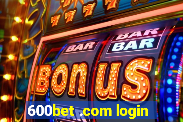 600bet .com login