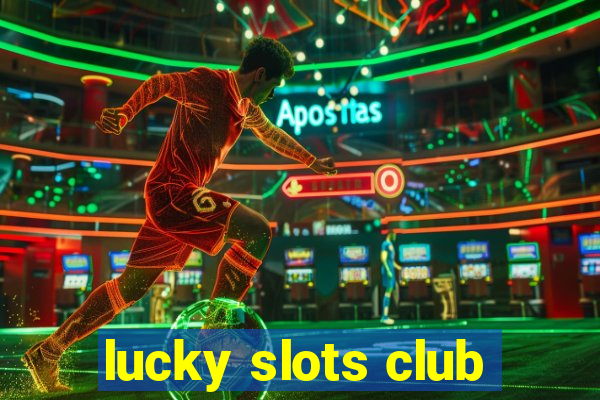 lucky slots club