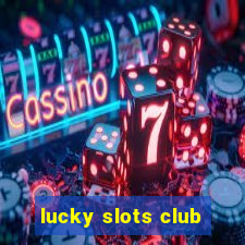 lucky slots club