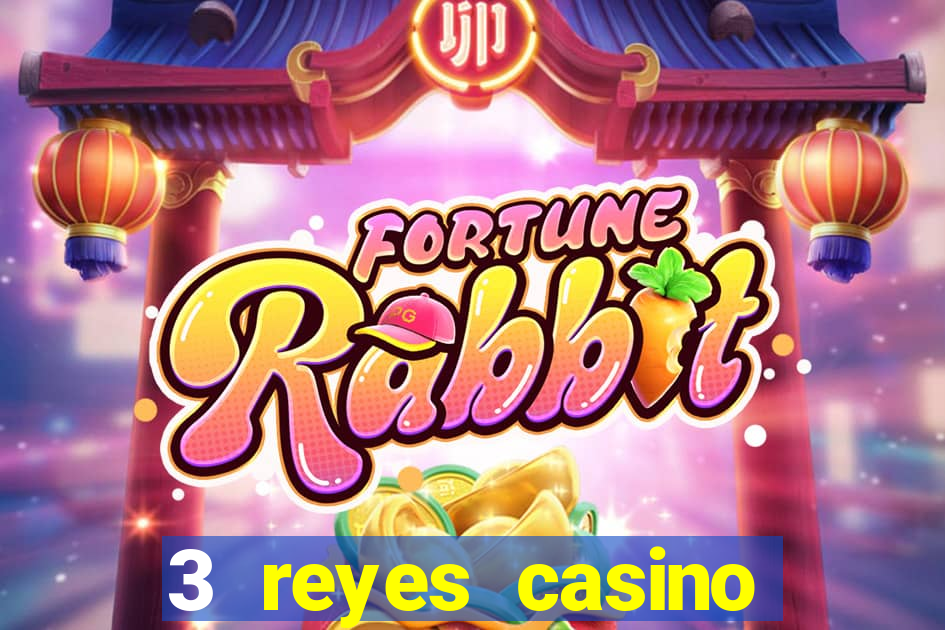 3 reyes casino juegos populares