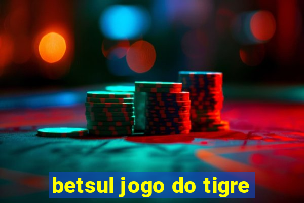 betsul jogo do tigre