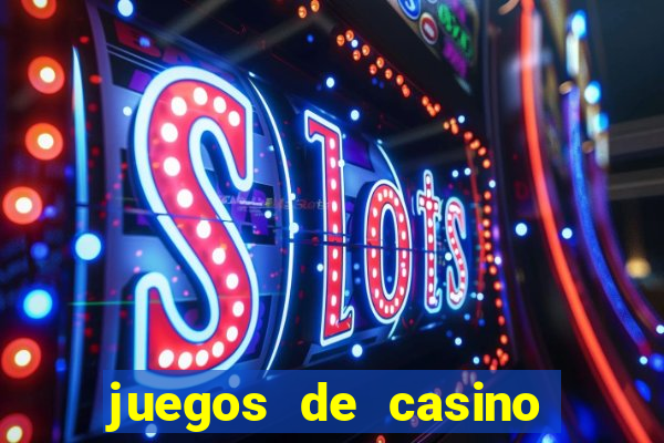 juegos de casino para ganar dinero real sin invertir