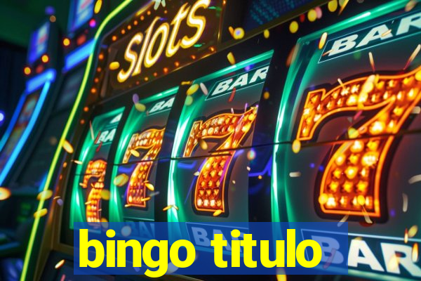 bingo titulo