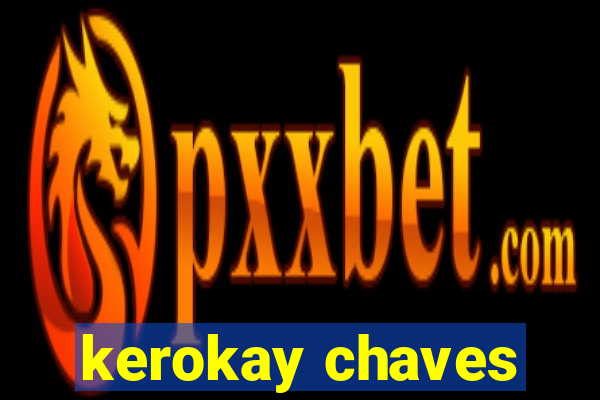 kerokay chaves