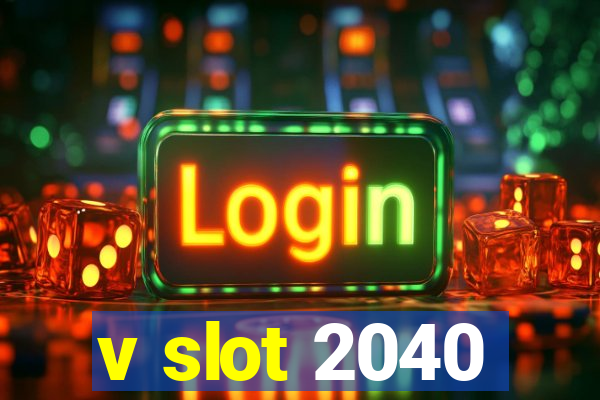 v slot 2040