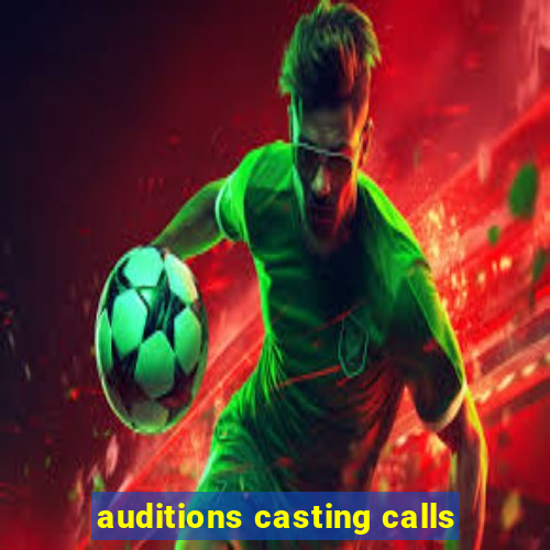 auditions casting calls