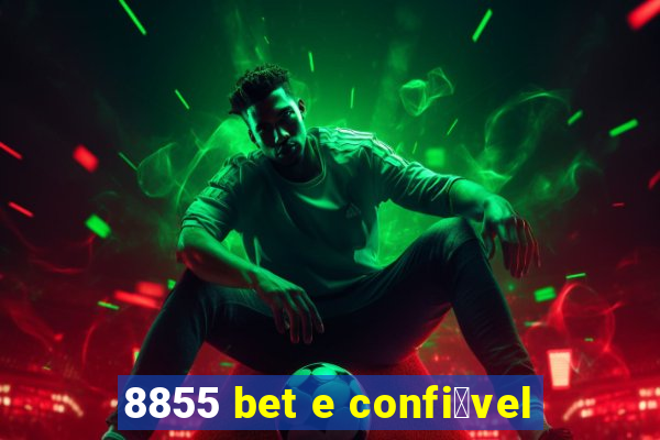 8855 bet e confi谩vel